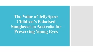 The Value of JellySpecs Children’s Polarised Sunglasses in Australia for Preserving Young Eyes