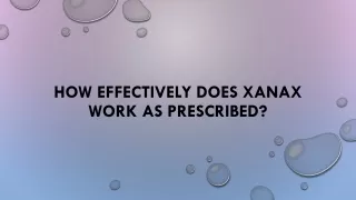 How effectively does Xanax work as prescribed