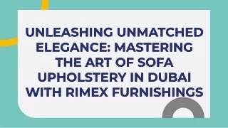 unleashing-unmatched-elegance-mastering-the-art-of-sofa-upholstery-in-dubai-with-rimex-furnishings-20240115091146iqY3