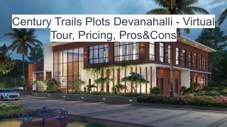 Century Trails Plots Devanahalli - Virtual Tour, Pricing, Pros&Cons