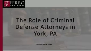 The Role of Criminal Defense Attorneys in York, PA