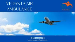 Use Vedanta Air Ambulance Service in Gwalior and Air Ambulance Service in Hyderabad