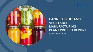 Canned Fruit and Vegetable Manufacturing Plant Project Report