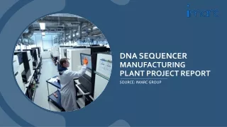 DNA Sequencer Manufacturing Plant Project Report