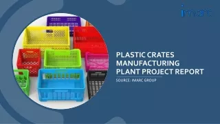 Plastic Crates Manufacturing Plant Project Report 2024 Edition