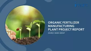 Organic Fertilizer Manufacturing Plant Project Report 2024 Edition