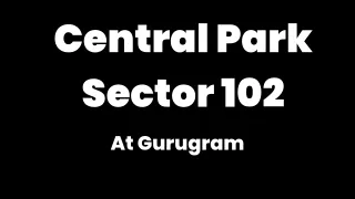 Central Park Sector 102 in Gurgaon - PDF