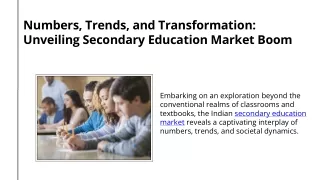 Numbers, Trends, and Transformation Unveiling Secondary Education Market Boom