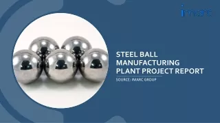 Steel Ball Manufacturing Plant Project Report 2024 Edition