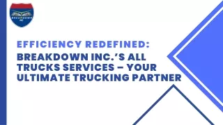 Efficiency Redefined Breakdown Inc.’s All Trucks Services – Your Ultimate Trucking Partner