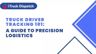 Truck Driver Tracking 101: A Guide to Precision Logistics