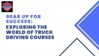 Gear Up for Success Exploring the World of Truck Driving Courses