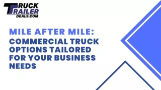 Mile After Mile Commercial Truck Options Tailored for Your Business Needs