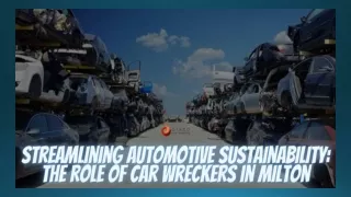 Streamlining Automotive Sustainability The Role Of Car Wreckers In Milton