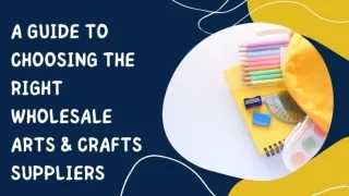 A Guide to Choosing the Right Wholesale ARTS & CRAFTS Suppliers