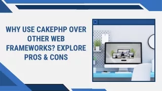 Why Use CakePHP Over Other Web Frameworks Explore Pros & Cons