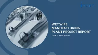 Wet Wipe Manufacturing Plant Project Report PDF: Cost and Setup