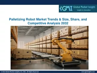 Palletizing Robot Market Trends & Size, Share, and Competitive Analysis 2032