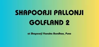 Shapoorji Pallonji Golfland 2 At Bavdhan Pune - PDF