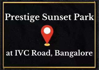 Prestige Sunset Park IVC Road Bangalore.pdf