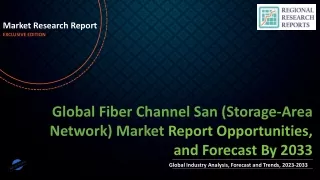 Fiber Channel San (Storage-Area Network) Market Growth Statistics, Size Estimation, Emerging Trends, Outlook to 2033