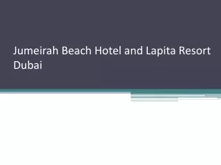 Jumeirah Beach Hotel and Lapita Resort Dubai