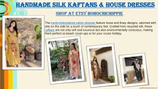 Handmade Silk Kaftans & House dresses
