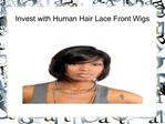 Invest with Human Hair Lace Front Wigs