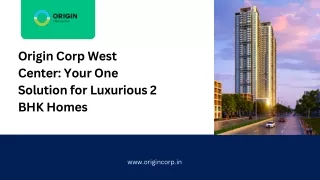 Origin Corp West Center Your One Solution for Luxurious 2 BHK Homes