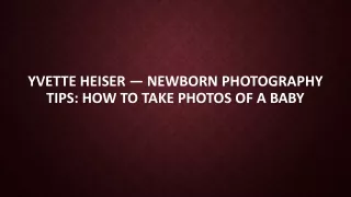 Yvette Heiser — Newborn photography tips: How to take photos of a baby