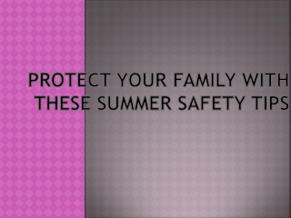 Protect Your Family With These Summer Safety Tips