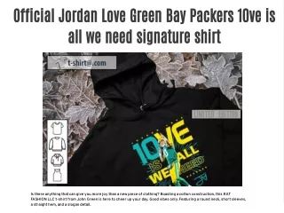 Official Jordan Love Green Bay Packers 10ve is all we need signature shirt