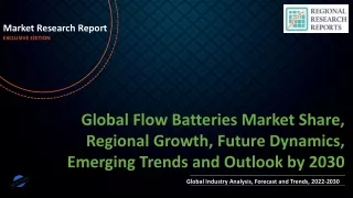 Flow Batteries Market Share, Regional Growth, Future Dynamics, Emerging Trends and Outlook by 2030