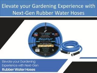 Elevate your Gardening Experience with Next-Gen Rubber Water Hoses