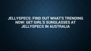 JellySpecs Find Out What's Trending Now Girl Sunglasses at JellySpecs Australia