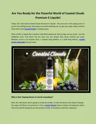 Are You Ready for the Flavorful World of Coastal Clouds Premium E-Liquids!