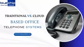 Comparing Traditional vs. Cloud-Based Office Telephone Systems: Which Is Right f