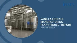 Vanilla Extract Manufacturing Plant Project Report2024