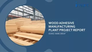 Wood Adhesive Manufacturing Plant Project Report 2024