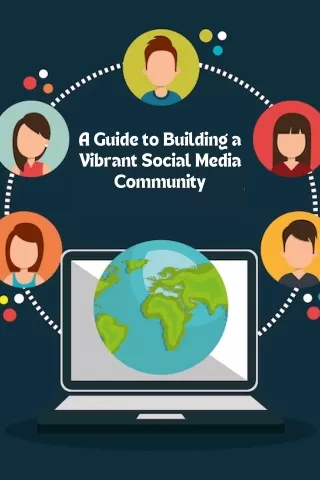 A Guide to Building a Vibrant Social Media Community