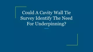 Could A Cavity Wall Tie Survey Identify The Need For Underpinning_