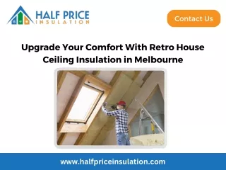 Upgrade Your Comfort With Retro House Ceiling Insulation in Melbourne