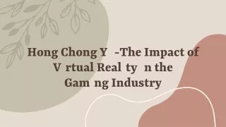 Hong Chong Yi -The Impact of Virtual Reality in the Gaming Industry