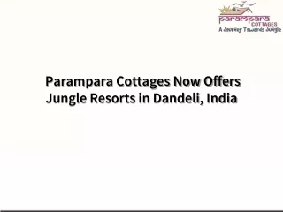 Parampara Cottages Now Offers Jungle Resorts in Dandeli, India