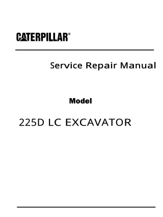 Caterpillar Cat 225D LC EXCAVATOR (Prefix 6RG) Service Repair Manual (6RG00001 and UP)