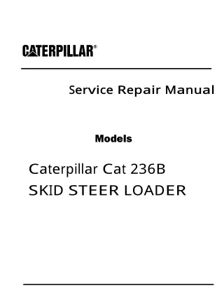 Caterpillar Cat 236B SKID STEER LOADER (Prefix HEN) Service Repair Manual (HEN00001-06749)