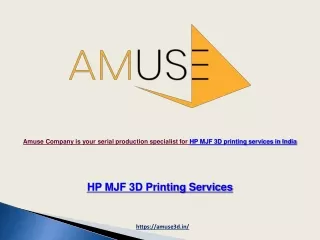 Amuse Company is your serial production specialist for HP MJF 3D printing services in India.