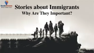 Stories about Immigrants Why Are They Important