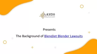 The Background of BlendJet Blender Lawsuits