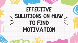 Effective Solutions On How To Find Motivation